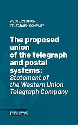 Télécharger le livre :  The proposed union of the telegraph and postal systems