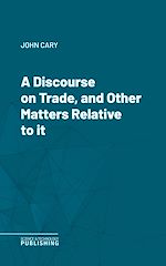 Télécharger le livre :  A Discourse on Trade, and Other Matters Relative to it