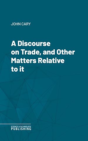 Téléchargez le livre :  A Discourse on Trade, and Other Matters Relative to it