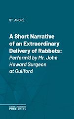 Télécharger le livre :  A Short Narrative of an Extraordinary Delivery of Rabbets