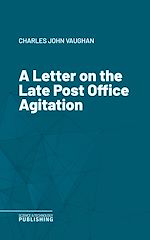 Télécharger le livre :  A Letter on the Late Post Office Agitation