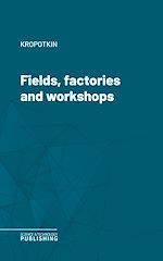 Télécharger le livre :  Fields, factories and workshops