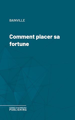 Téléchargez le livre :  Comment placer sa fortune