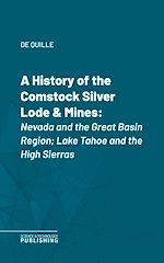 Télécharger le livre :  A History of the Comstock Silver Lode & Mines