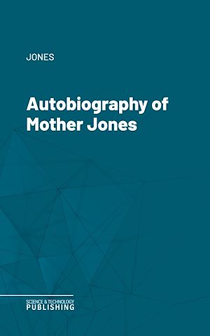 Téléchargez le livre :  Autobiography of Mother Jones