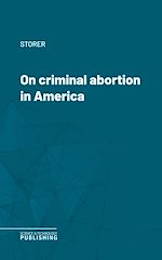 Télécharger le livre :  On criminal abortion in America
