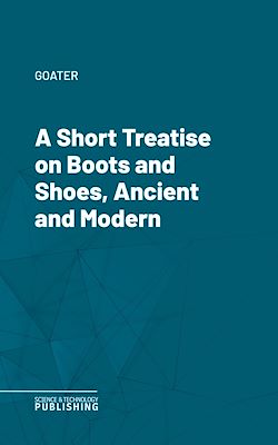 Télécharger le livre :  A Short Treatise on Boots and Shoes, Ancient and Modern