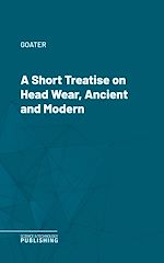 Télécharger le livre :  A Short Treatise on Head Wear, Ancient and Modern