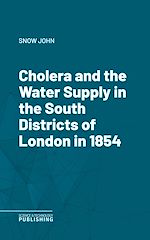 Télécharger le livre :  Cholera and the Water Supply in the South Districts of London in 1854