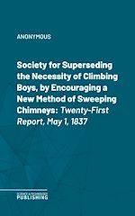 Télécharger le livre :  Society for Superseding the Necessity of Climbing Boys, by Encouraging a New Method of Sweeping Chimneys