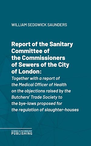 Téléchargez le livre :  Report of the Sanitary Committee of the Commissioners of Sewers of the City of London