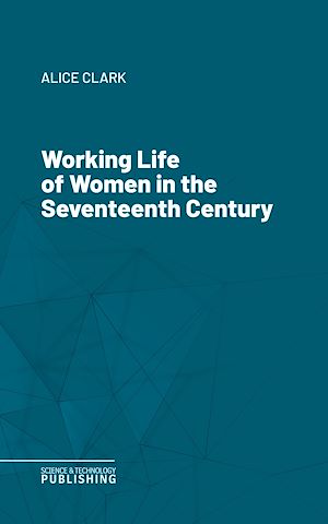 Téléchargez le livre :  Working Life of Women in the Seventeenth Century