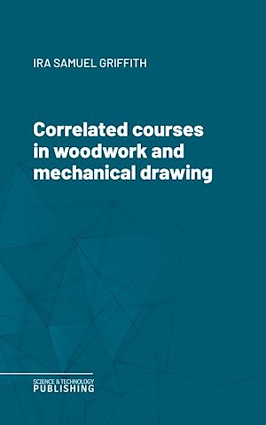 Téléchargez le livre :  Correlated courses in woodwork and mechanical drawing