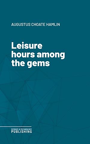 Téléchargez le livre :  Leisure hours among the gems