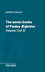 Télécharger le livre :  The seven books of Paulus Ægineta