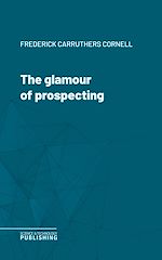 Télécharger le livre :  The glamour of prospecting