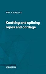 Télécharger le livre :  Knotting and splicing ropes and cordage
