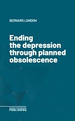 Télécharger le livre :  Ending the depression through planned obsolescence