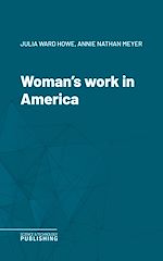 Télécharger le livre :  Woman's work in America