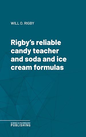 Téléchargez le livre :  Rigby's reliable candy teacher and soda and ice cream formulas