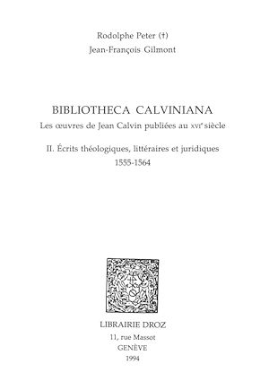 Téléchargez le livre :  Bibliotheca Calviniana : les oeuvres de Jean Calvin publiées au XVIe siècle. II, Ecrits théologiques, littéraires et juridiques : 1555-1564