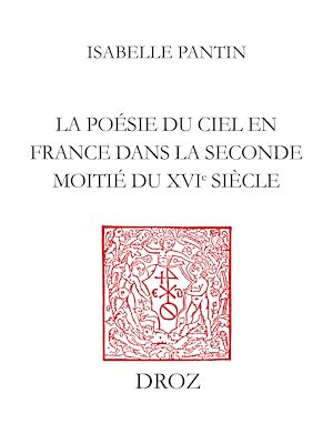 Téléchargez le livre :  La Poésie du ciel en France dans la seconde moitié du seizième siècle