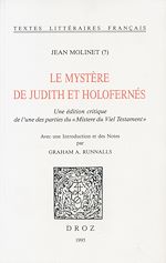Télécharger le livre :  Le Mystere de Judith et Holofernés. Une édition critique de l'une des parties du "Mistere du Viel Testament"