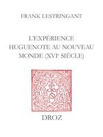 Télécharger le livre :  L'Expérience huguenote au Nouveau Monde (XVIe siècle)