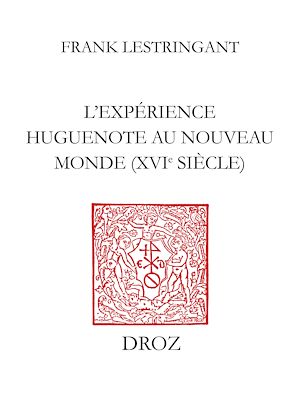 Téléchargez le livre :  L'Expérience huguenote au Nouveau Monde (XVIe siècle)