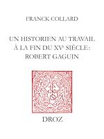 Télécharger le livre :  Un historien au travail à la fin du XVe siècle : Robert Gaguin