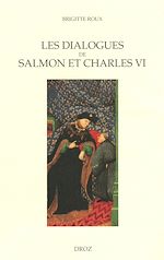 Télécharger le livre :  Les Dialogues de Salmon et Charles VI : Images du pouvoir et enjeux politiques