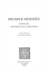Téléchargez le livre :  Prosper Mérimée : écrivain, archéologue, historien