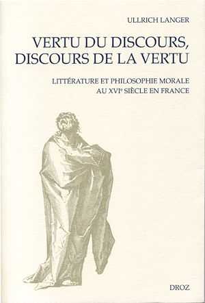 Téléchargez le livre :  Vertu du discours, discours de la vertu : Littérature et philosophie au XVIe siècle en France