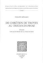 Télécharger le livre :  De Chrétien de Troyes au Tristan en prose : études sur les romans de la Table ronde