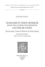 Télécharger le livre :  Glossaire et index critiques des oeuvres d'attribution certaine de Gautier de Coinci (Vie de sainte Cristine et Miracles de Nostre Dame) établis d'après les éditions d'Olivier Collet et V.