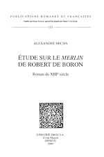 Télécharger le livre :  Étude sur le "Merlin" de Robert de Boron, roman du XIIIe siècle