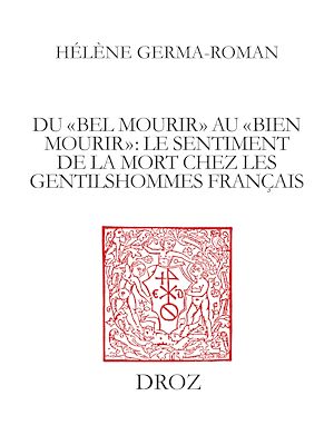 Téléchargez le livre :  Du "bel mourir" au "bien mourir" : le sentiment de la mort chez les gentilshommes français (1515-1643)