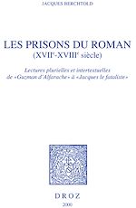 Télécharger le livre :  Les Prisons du roman (XVIIe-XVIIIe siècle) : lectures plurielles et intertextuelles de "Guzman d'Alfarache" à "Jacques le fataliste"