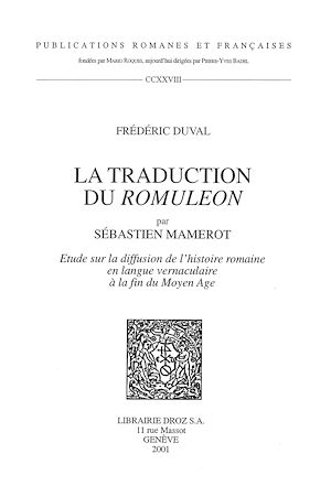 Téléchargez le livre :  La Traduction du "Romuleon" par Sébastien Mamerot : étude sur la diffusion de l'histoire romaine en langue vernaculaire à la fin du Moyen Age