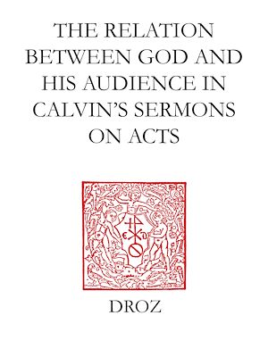 Téléchargez le livre :  "God Calls us to his Service" : The Relation between God and his Audience in Calvin's Sermons on Acts