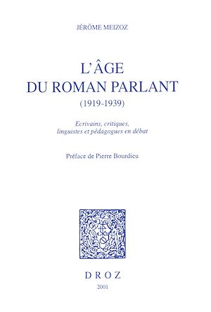 Téléchargez le livre :  L'Age du roman parlant, 1919-1939 : écrivains, critiques, linguistes et pédagogues en débat / Préface de Pierre Bourdieu