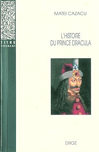 Téléchargez le livre :  L'Histoire du prince Dracula en Europe centrale et orientale (XVe siècle) / Nouvelle édition revue : présentation, édition critique, traduction et commentaire