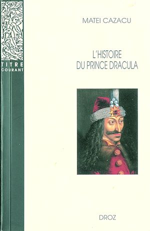 Téléchargez le livre :  L'Histoire du prince Dracula en Europe centrale et orientale (XVe siècle) / Nouvelle édition revue : présentation, édition critique, traduction et commentaire