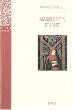 Télécharger le livre :  Marsile Ficin et l'art. Deuxième édition revue et augmentée d'un appendice bibliographique / Préface de Jean Wirth