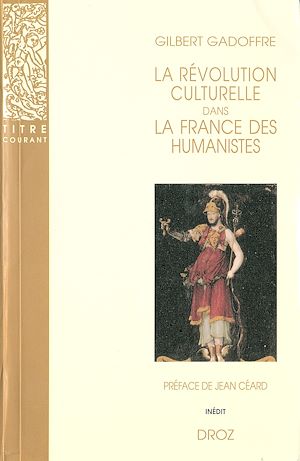 Téléchargez le livre :  La révolution culturelle dans la France des Humanistes : Guillaume Budé et François Ier / Préface de Jean Céard