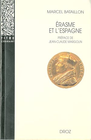Téléchargez le livre :  Erasme et l'Espagne : Recherches sur l'histoire spirituelle du XVIe siècle. Nouvelle édition / Préface de Jean-Claude Margolin.
