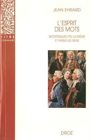 Téléchargez le livre :  L'esprit des mots : Montesquieu en lui-même et parmi les siens