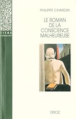 Télécharger le livre :  Le roman de la conscience malheureuse : Svevo, Gorki, Proust, Mann, Musil, Martin du Gard, Broch, Roth, Aragon