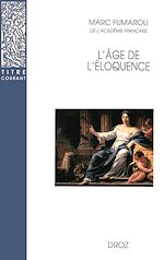 Télécharger le livre :  L'Age de l'éloquence : Rhétorique et «res literaria» de la Renaissance au seuil de l'époque classique
