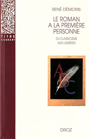 Téléchargez le livre :  Le Roman à la première personne : Du Classicisme aux Lumières. Seconde édition revue